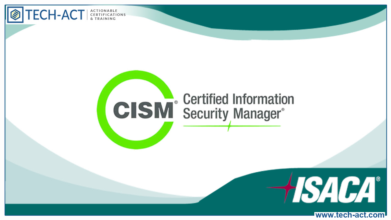 ISACA CISM Certification CISM Training TechAct